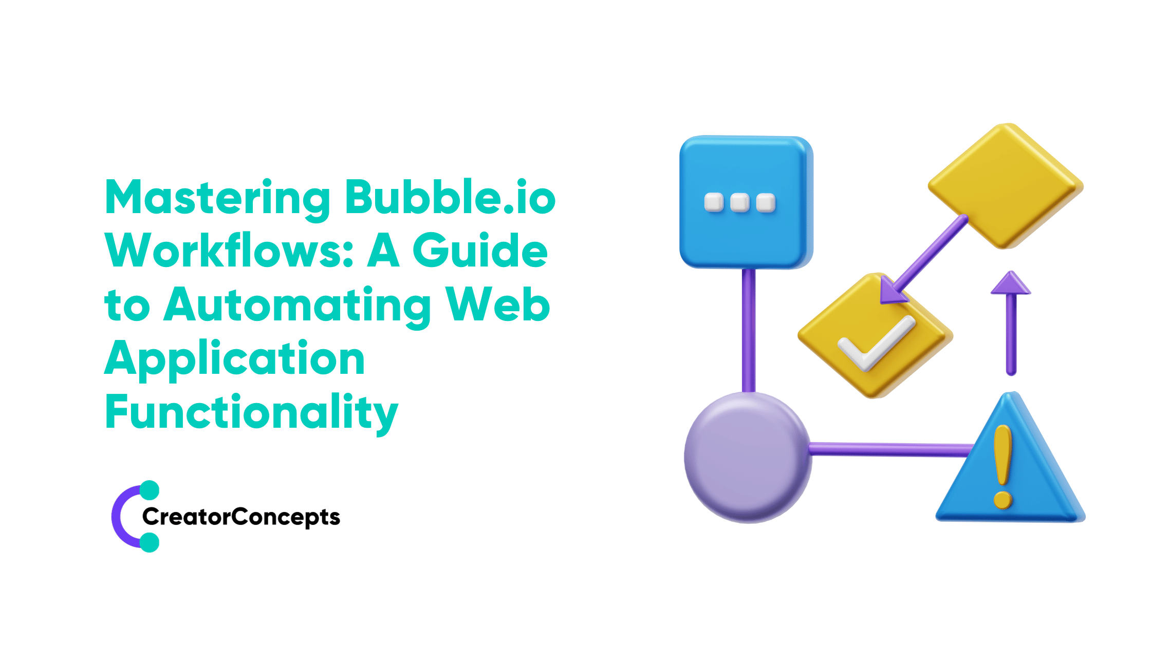 Mastering Bubble.io Workflows: A Guide to Automating Web Application Functionality